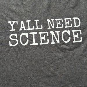 Y'ALL NEED SCIENCE T-shirt